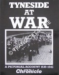 Tyneside at War: A Pictiorial Account 1939 - 1945 by HARDY, Clive & HARDY, Paul